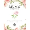 thumbnail image 1 of Stories, Memories and Moments for My Fam Mum's Life Journal: Stories, Memories and Moments for My Family A Guided Memory Journal to Share Mum's Life, (Hardcover), 1 of 1