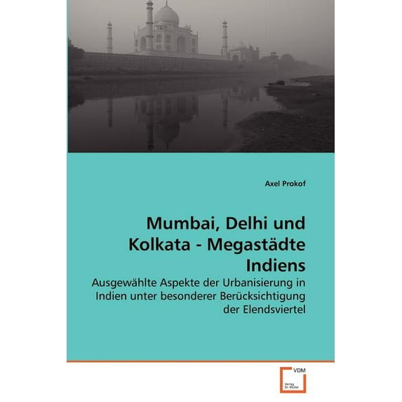Mumbai, Delhi und Kolkata - Megastädte Indiens (Paperback)