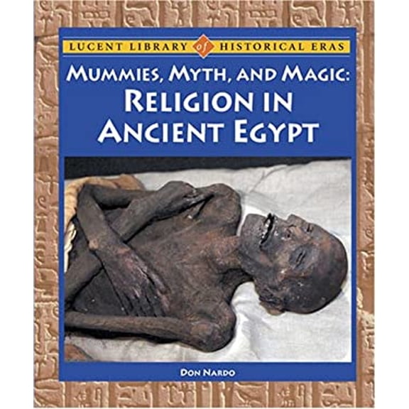 Pre-Owned Mummies, Myth, and Magic: Religion in Ancient Egypt (Library Binding) 1590187075 9781590187074