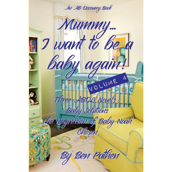 Mummy... I Want to be a baby again! Vol 4, (Paperback)