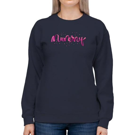 Mummy. Pink Lettering Sweatshirt Women -Image by Shutterstock, Female 4X-Large