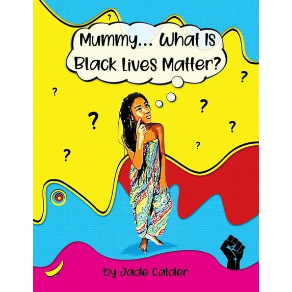 Mummy...What Is Black Lives Matter?, (Paperback)