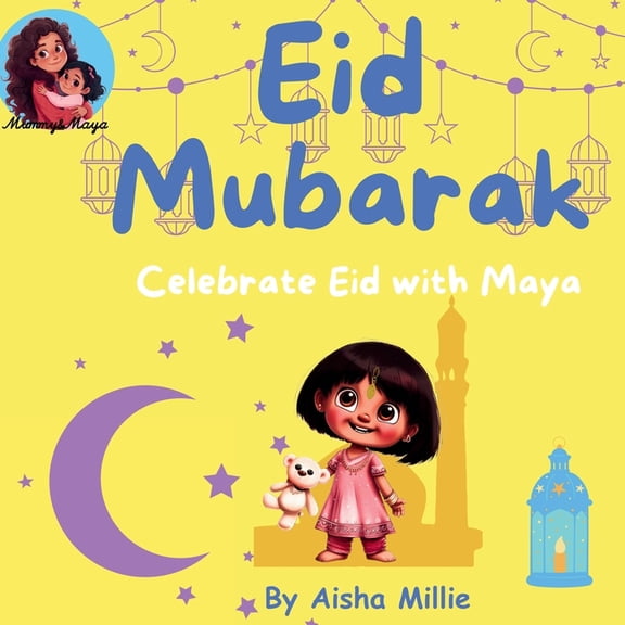 Mummy & Maya Books Eid Mubarak: Celebrate Eid with Maya, Book 8, (Paperback)