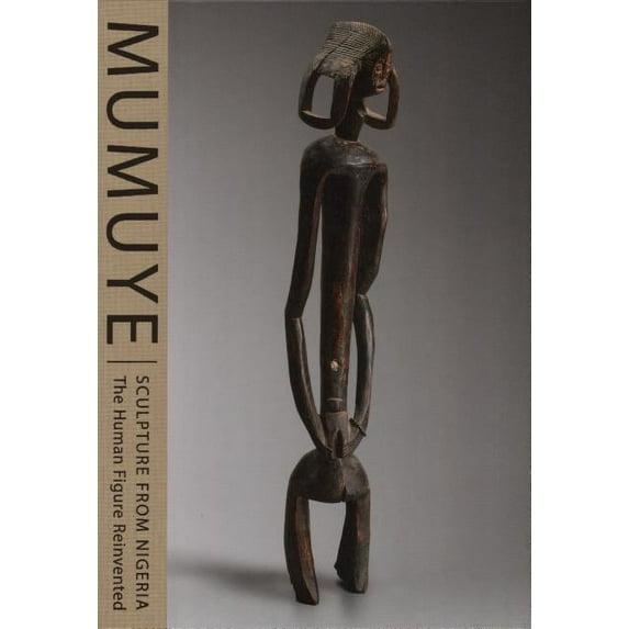 Mumuye Sculpture from Nigeria : The Human Figure Reinvented (Hardcover)