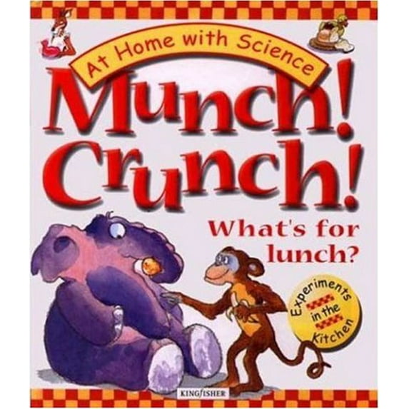 Pre-Owned Munch! Crunch! What"s for Lunch?: Experiments in the Kitchen (At Home with Science (Kingfisher)) Paperback