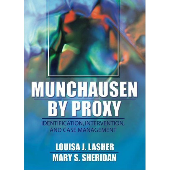 Munchausen by Proxy: Identification, Intervention, and Case Management, (Paperback)