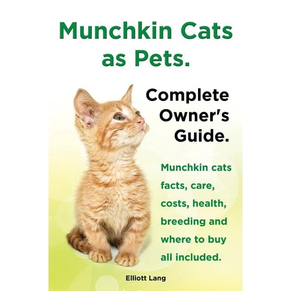 Pre-Owned Munchkin Cats as Pets. Munchkin Cats Facts, Care, Costs, Health, Breeding and Where to Buy All Included. Complete Owner's Guide. (Paperback)