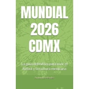 Mundial 2026 CDMX La gu a definitiva para vivir el f tbol y la cultura mexicana, Paperback