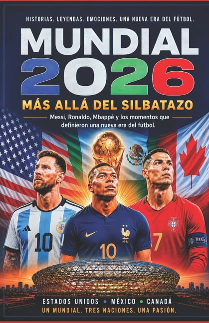 Mundial 2026: MÃS ALLÃ DEL SILBATAZO: Messi, Ronaldo, MbappÃ© y los momentos que definieron una nueva era del fÃºtbol, (Paperback)