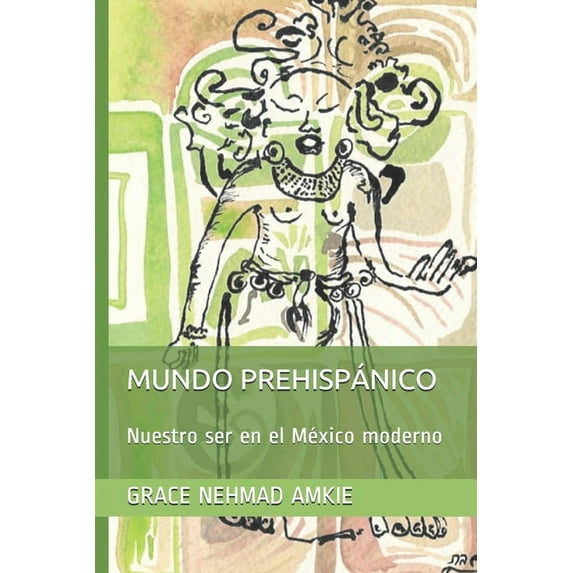 Mundo Prehispánico: Nuestro ser en el México moderno (Paperback)