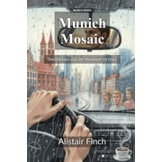 Munich Rides Munich Mosaic Verbundene Geschichten aus dem Herzen Bayerns, Book 1, Paperback