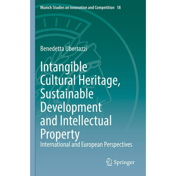 Munich Studies on Innovation and Competi Intangible Cultural Heritage, Sustainable Development and Intellectual Property: International and European Perspectives, Book 18, (Paperback)