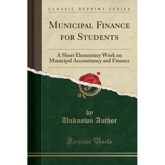Municipal Finance for Students : A Short Elementary Work on Municipal Accountancy and Finance (Classic Reprint)