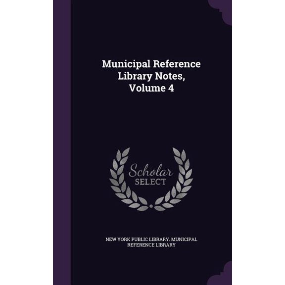Municipal Reference Library Notes, Volume 4 (Hardcover)