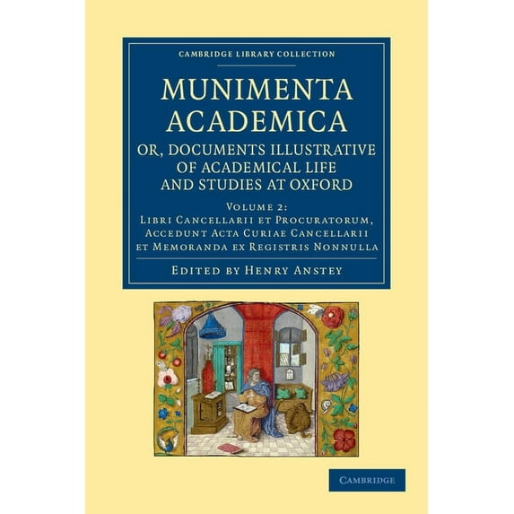 Munimenta Academica, Or, Documents Illustrative of Academical Life and Studies at Oxford, (Paperback)