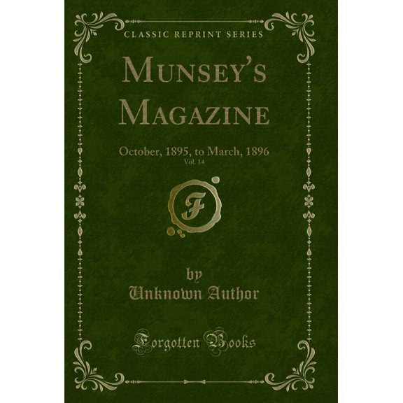 Munsey's Magazine, Vol. 14: October, 1895, to March, 1896 (Classic Reprint)
