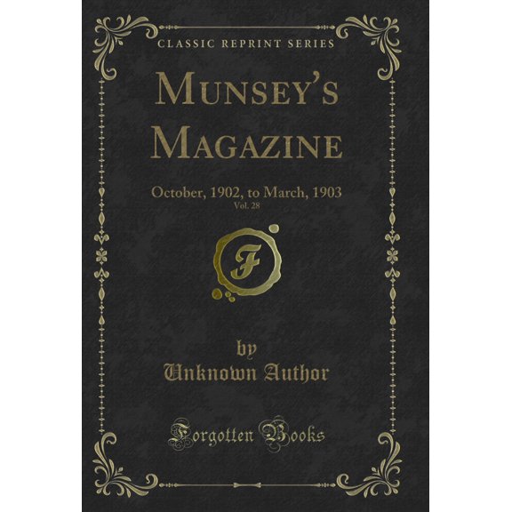 Munsey's Magazine, Vol. 28: October, 1902, to March, 1903 (Classic Reprint)