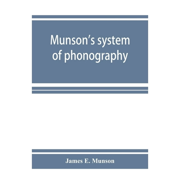 Munson's system of phonography. The dictionary of practical phonography giving the best phonographic forms for the words, (Paperback)