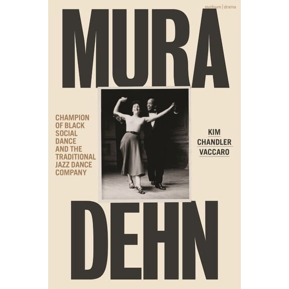 Mura Dehn: Champion of Black Social Dance and the Traditional Jazz Dance Company, (Paperback)