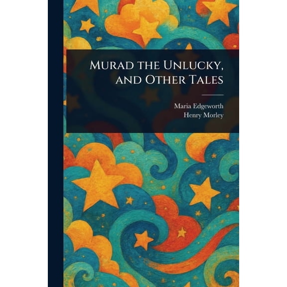 Murad the Unlucky, and Other Tales, (Paperback)