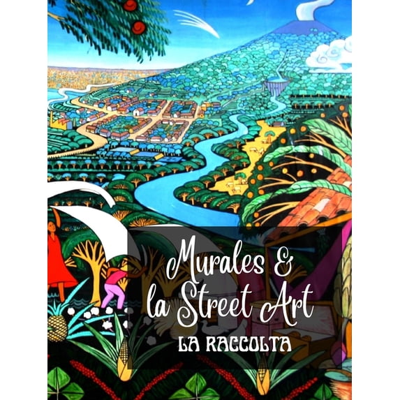 Murales e la Street Art - La Raccolta: La storia raccontata sui muri - Raccolta di 3 foto libri (Hardcover)