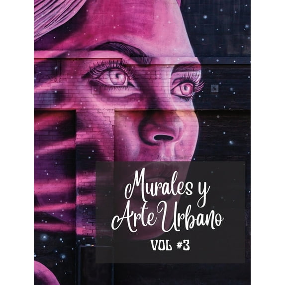 Murales y Arte Urbano #3: La historia contada en las parede - Libro de fotos Vol. 3 (Hardcover)