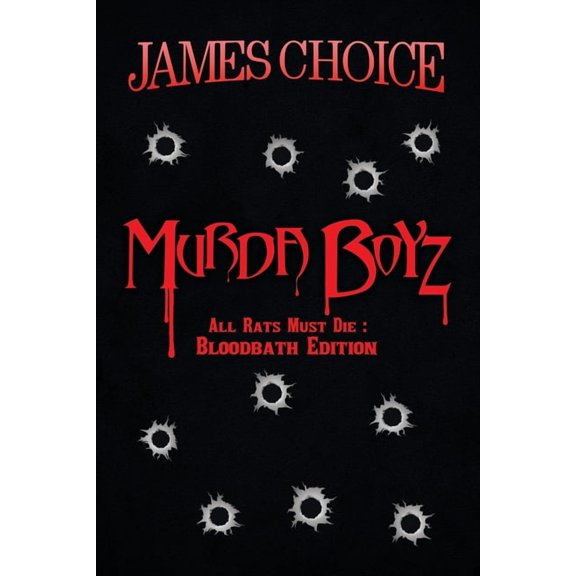 Murda Boyz: All Rats Must Die: Bloodbath Edition (Paperback) by James Choice