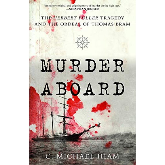 Pre-Owned Murder Aboard: The Herbert Fuller Tragedy and the Ordeal of Thomas Bram (Hardcover) 1493041312 9781493041312