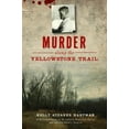 thumbnail image 1 of True Crime Murder Along the Yellowstone Trail: The Execution of Seth Danner, (Paperback), 1 of 1