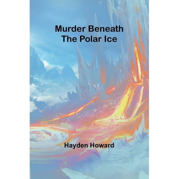Murder Beneath the Polar Ice, (Paperback)