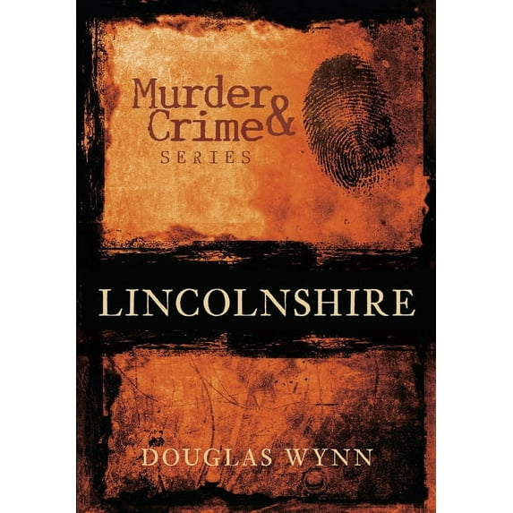 Murder & Crime: Murder & Crime: Lincolnshire (Paperback)
