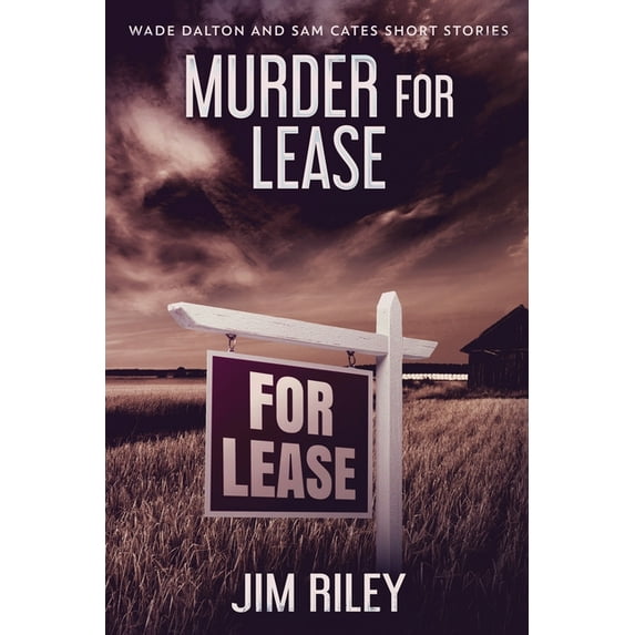 Wade Dalton and Sam Cates Short Stories Murder For Lease, Book 3, (Paperback)