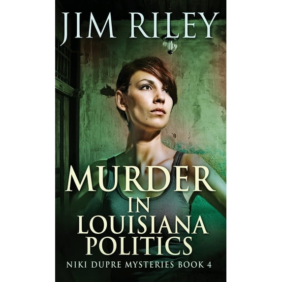 Niki Dupre Mysteries Murder in Louisiana Politics, Book 4, (Hardcover)