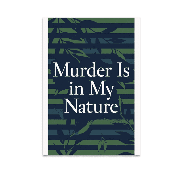 Murder Is in My Nature Wall Art - Murder Mystery Enthusiast - 13x19 Poster Print