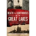thumbnail image 1 of Murder & Mayhem: Death & Lighthouses on the Great Lakes: A History of Murder and Misfortune (Hardcover), 1 of 1