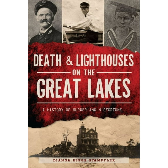 Murder & Mayhem Death & Lighthouses on the Great Lakes: A History of Murder and Misfortune, (Paperback)
