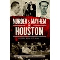 thumbnail image 1 of Murder & Mayhem: Murder & Mayhem in Houston : Historic Bayou City Crime (Paperback), 1 of 1