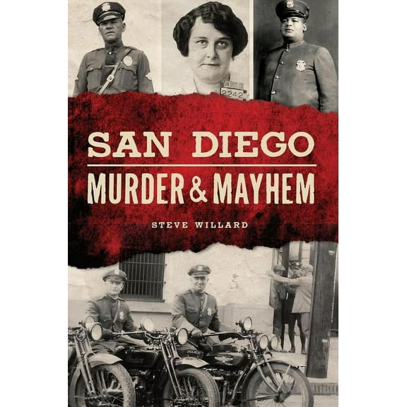 Pre-Owned San Diego Murder and Mayhem Murder Mayhem Paperback 146713855X 9781467138550 Steve Willard