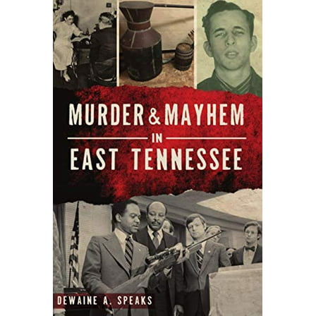 Pre-Owned Murder & Mayhem in East Tennessee (Paperback) 1467144703 9781467144704