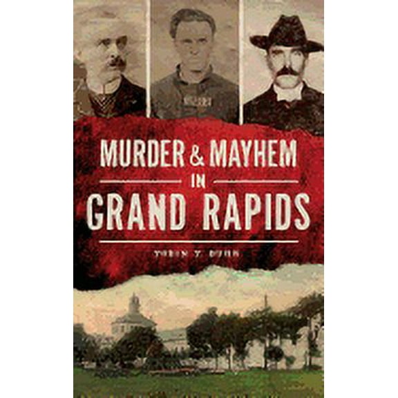 Murder & Mayhem in Grand Rapids (Hardcover)