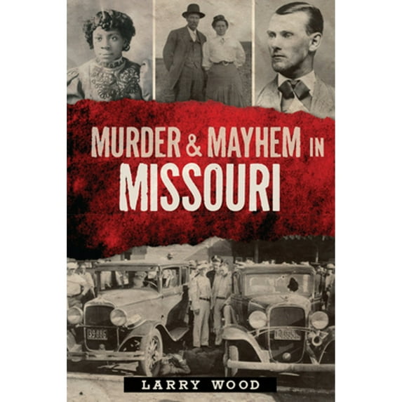 Pre-Owned Murder & Mayhem in Missouri (Paperback) 162619033X 9781626190337