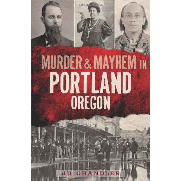 Pre-Owned Murder & Mayhem in Portland, Oregon (Paperback) 1609499255 9781609499259