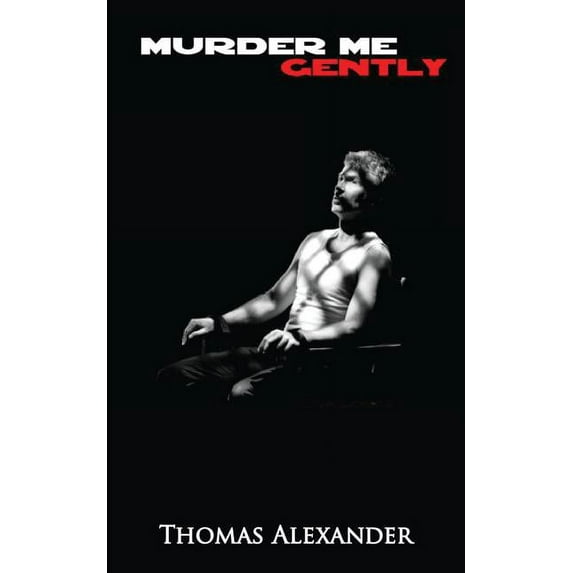 Murder Me Gently: A Play (Paperback)