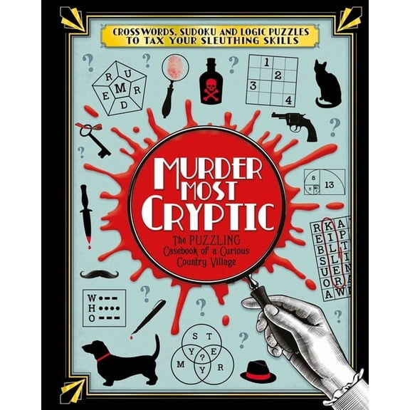 Murder Most Cryptic: Crosswords, Sudoku and Logic Puzzles to Tax Your Sleuthing Skills!, (Paperback)