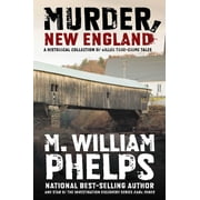 Murder, New England A Historical Collection Of Killer True-Crime Tales, Paperback