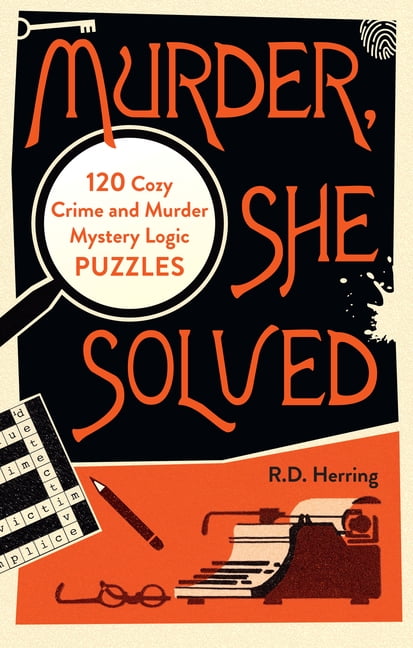 Murder, She Solved: 120 Cozy Crime and Murder Mystery Logic Puzzles, (Paperback)