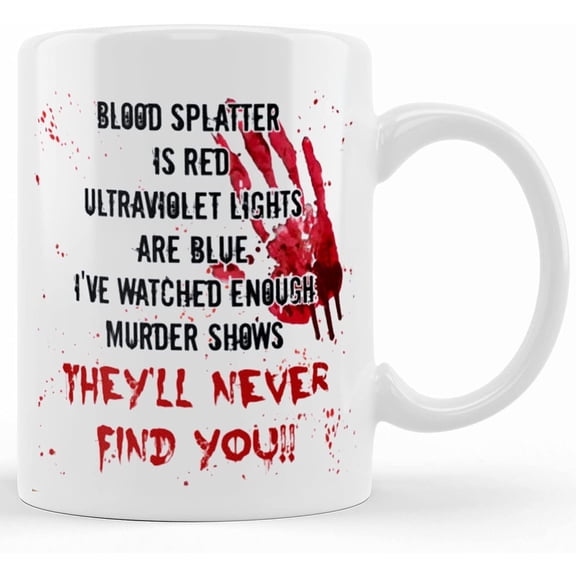 Murder Show Mug, Blood Splatter Mug, Halloween Mug, Scary Mug, Funny Mug, Creepy Mug, Murder Mystery Lovers, Murder Quotes Mug, Ceramic Novelty Coffee Mug, Tea Cup, Gift Present For Birt