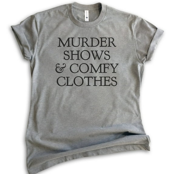 Murder Shows And Comfy Clothes Shirt, Unisex Women's Men's Shirt, True Crime Lover Shirt, Crime Junkie, Dark Heather Gray, XX-Large