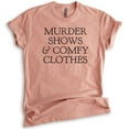thumbnail image 1 of Murder Shows And Comfy Clothes Shirt, Unisex Women's Men's Shirt, True Crime Lover Shirt, Crime Junkie, Heather Sunset, Medium, 1 of 6