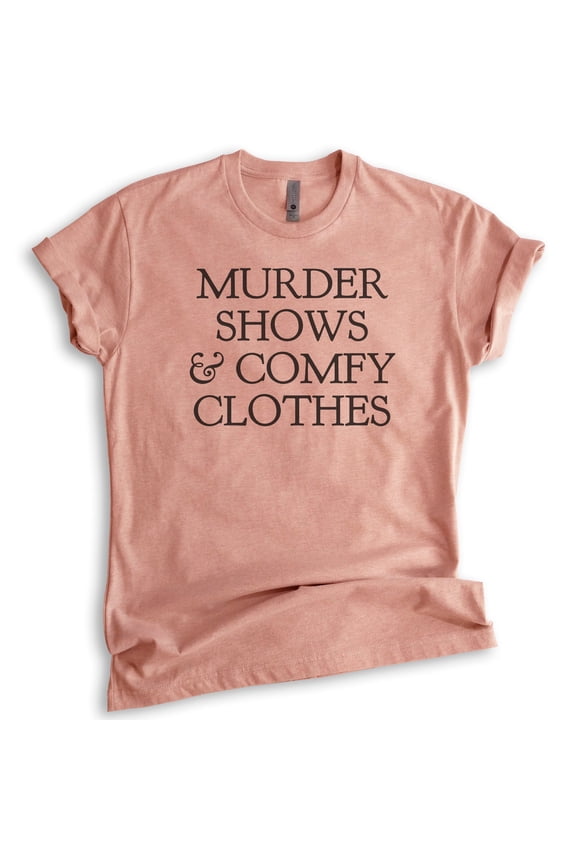Murder Shows And Comfy Clothes Shirt, Unisex Women's Men's Shirt, True Crime Lover Shirt, Crime Junkie, Heather Sunset, Medium